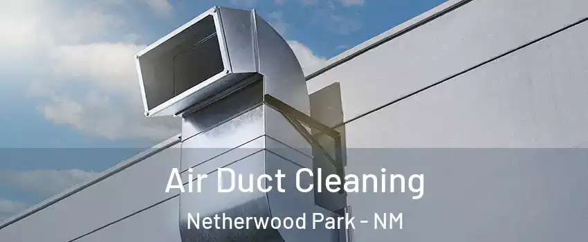 Air Duct Cleaning Netherwood Park - NM