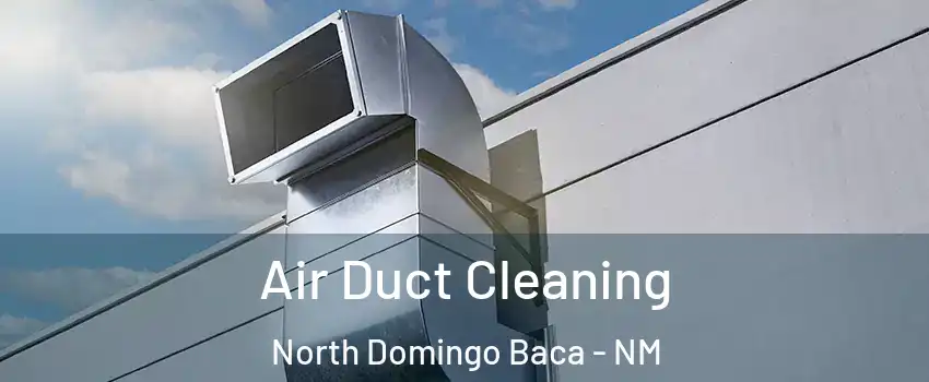 Air Duct Cleaning North Domingo Baca - NM