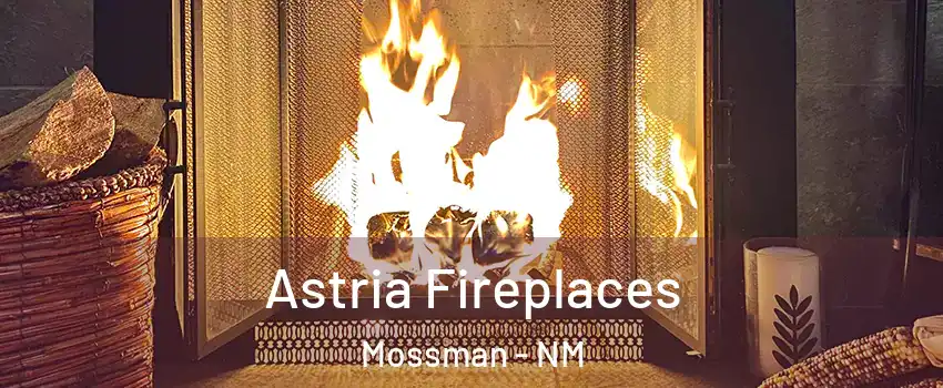 Astria Fireplaces Mossman - NM