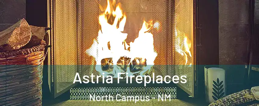 Astria Fireplaces North Campus - NM