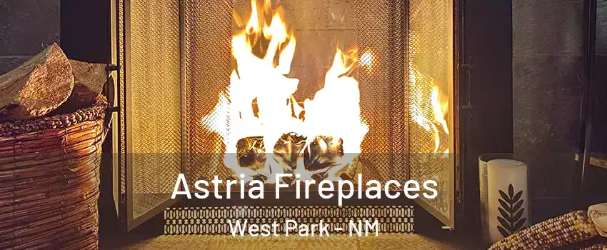 Astria Fireplaces West Park - NM