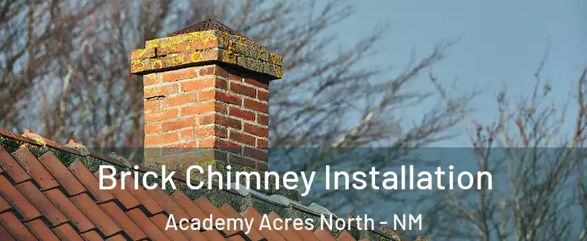 Brick Chimney Installation Academy Acres North - NM