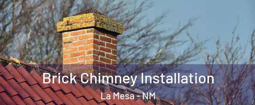 Brick Chimney Installation La Mesa - NM