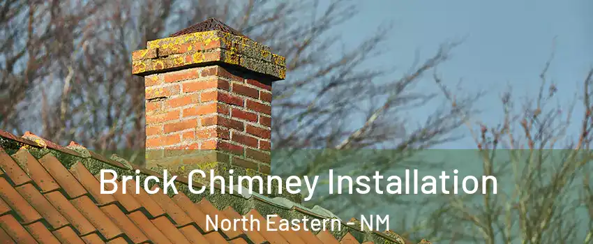 Brick Chimney Installation North Eastern - NM