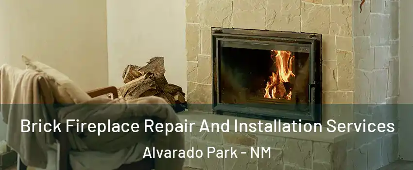 Brick Fireplace Repair And Installation Services Alvarado Park - NM