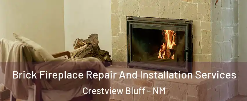 Brick Fireplace Repair And Installation Services Crestview Bluff - NM