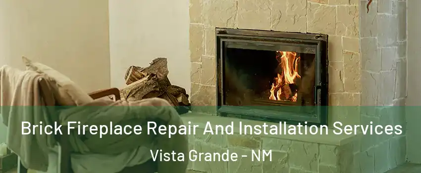 Brick Fireplace Repair And Installation Services Vista Grande - NM