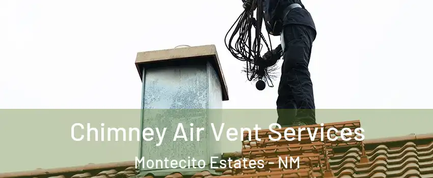 Chimney Air Vent Services Montecito Estates - NM