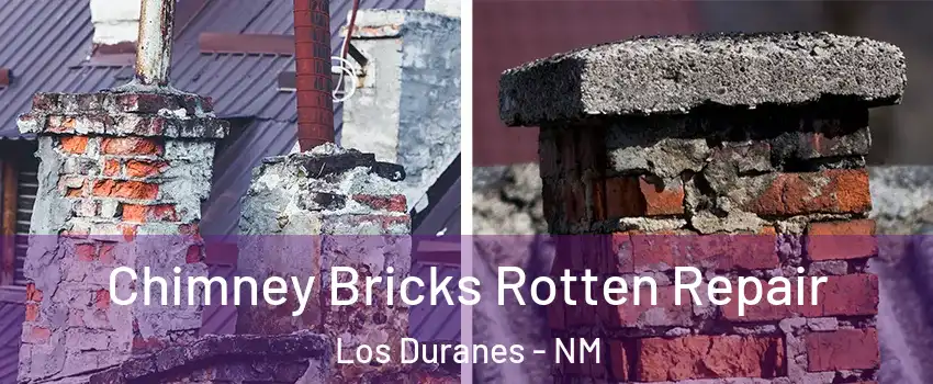 Chimney Bricks Rotten Repair Los Duranes - NM