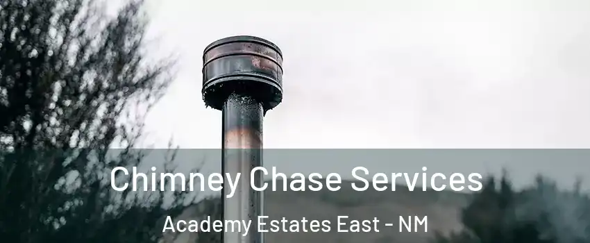 Chimney Chase Services Academy Estates East - NM