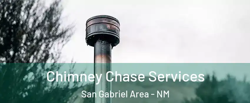 Chimney Chase Services San Gabriel Area - NM