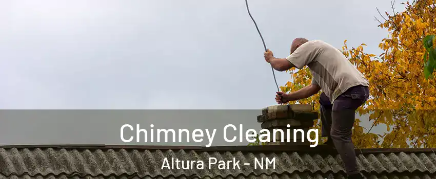 Chimney Cleaning Altura Park - NM