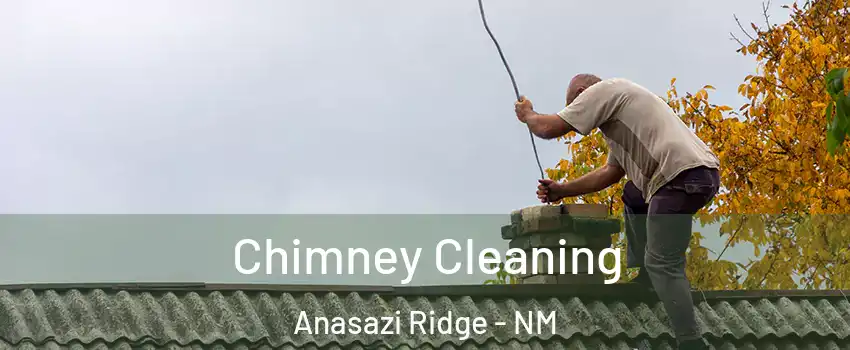 Chimney Cleaning Anasazi Ridge - NM