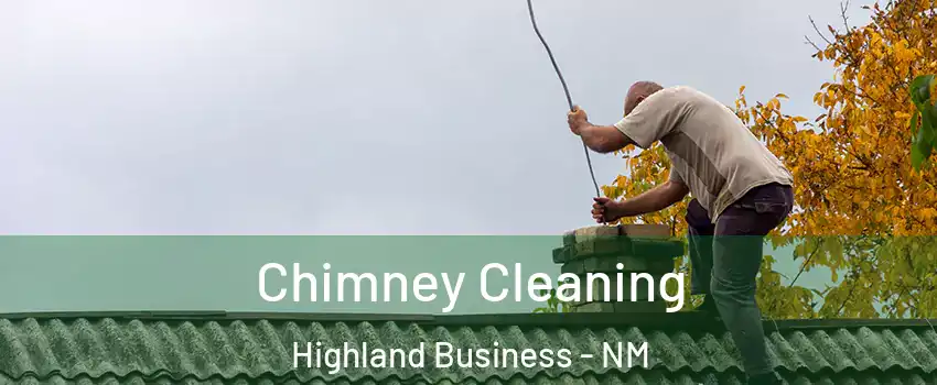 Chimney Cleaning Highland Business - NM