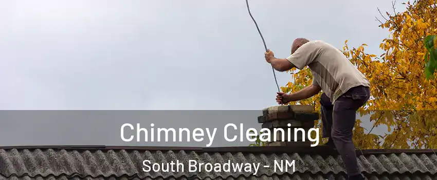 Chimney Cleaning South Broadway - NM