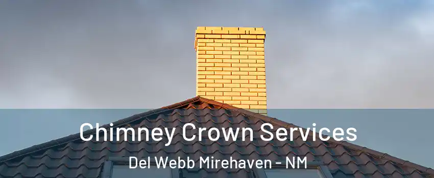 Chimney Crown Services Del Webb Mirehaven - NM