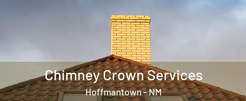 Chimney Crown Services Hoffmantown - NM