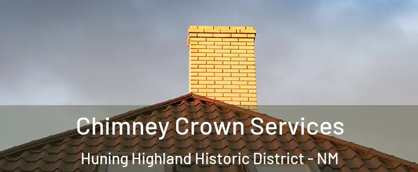 Chimney Crown Services Huning Highland Historic District - NM