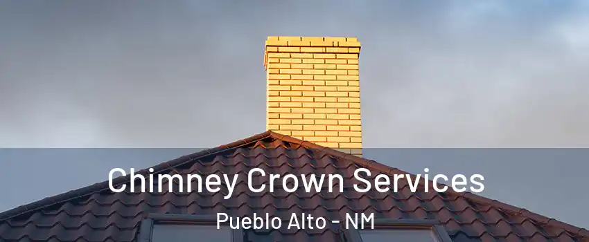 Chimney Crown Services Pueblo Alto - NM