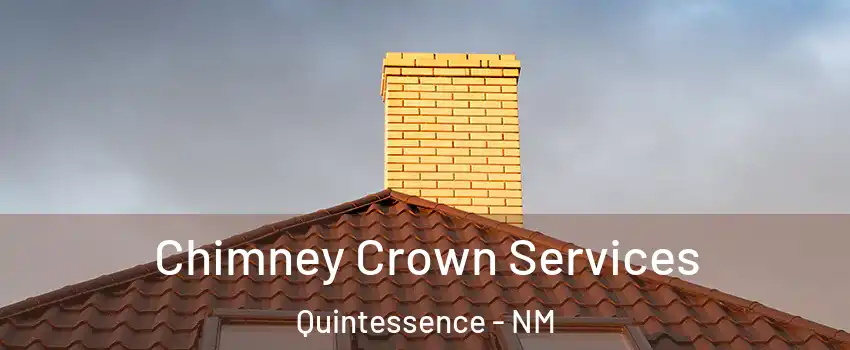 Chimney Crown Services Quintessence - NM