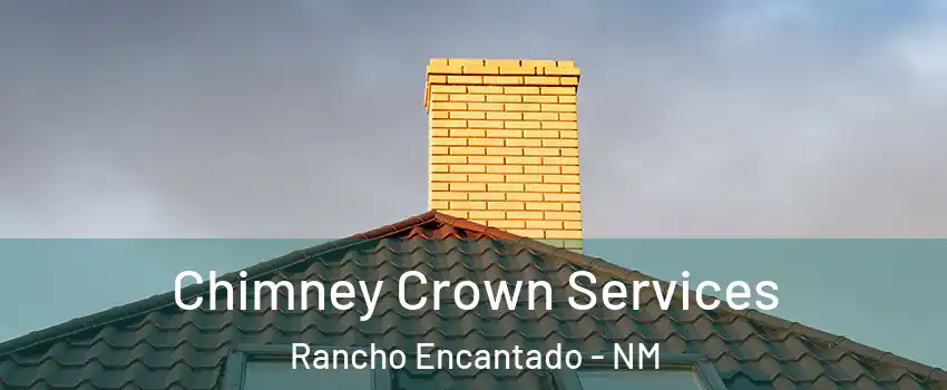 Chimney Crown Services Rancho Encantado - NM