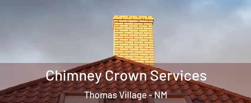 Chimney Crown Services Thomas Village - NM