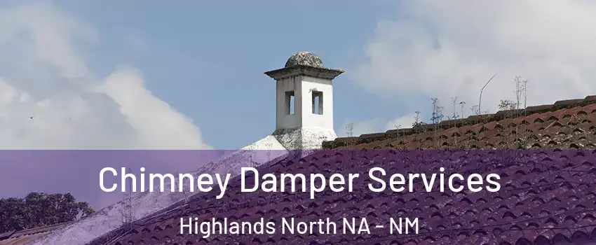 Chimney Damper Services Highlands North NA - NM