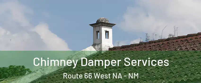 Chimney Damper Services Route 66 West NA - NM