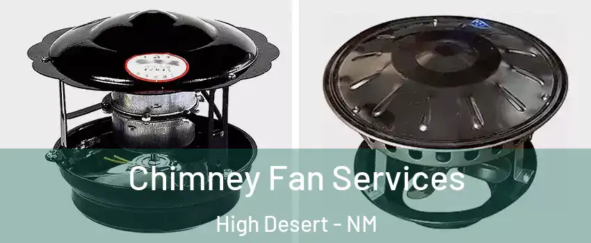 Chimney Fan Services High Desert - NM