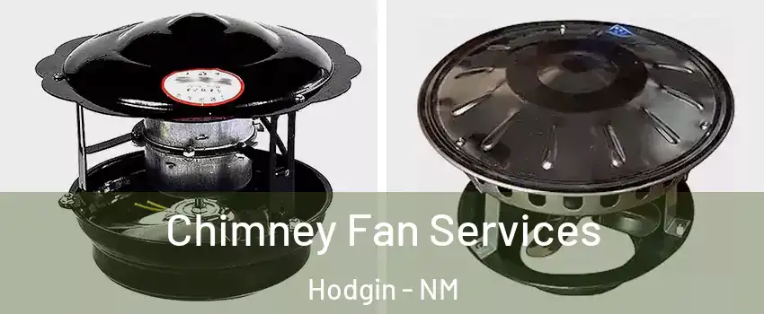 Chimney Fan Services Hodgin - NM