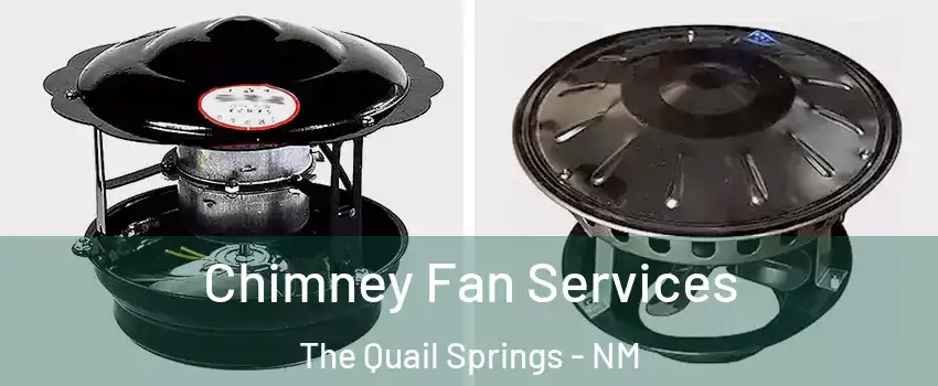 Chimney Fan Services The Quail Springs - NM