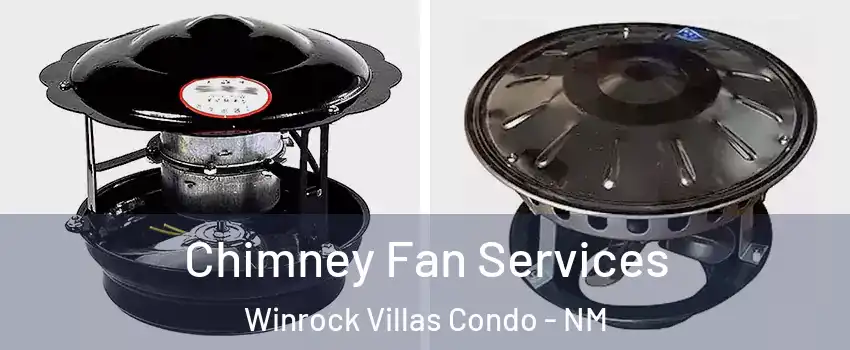 Chimney Fan Services Winrock Villas Condo - NM