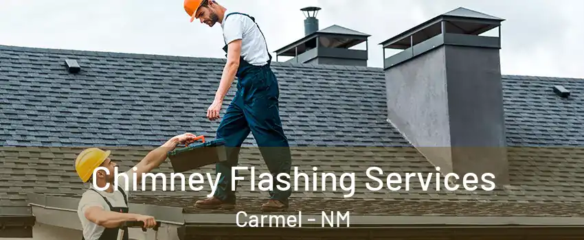 Chimney Flashing Services Carmel - NM