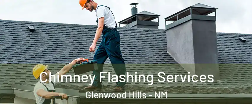 Chimney Flashing Services Glenwood Hills - NM