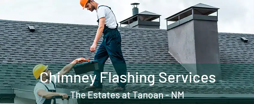 Chimney Flashing Services The Estates at Tanoan - NM