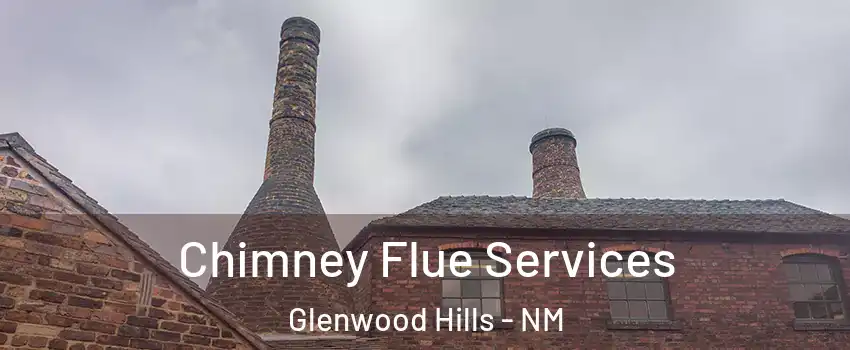 Chimney Flue Services Glenwood Hills - NM