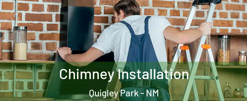 Chimney Installation Quigley Park - NM