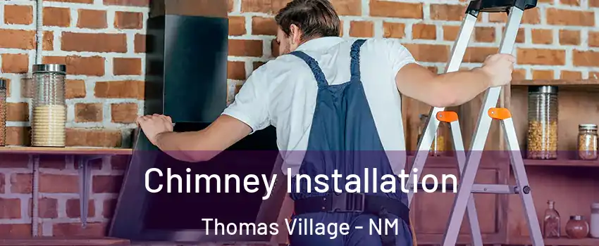 Chimney Installation Thomas Village - NM