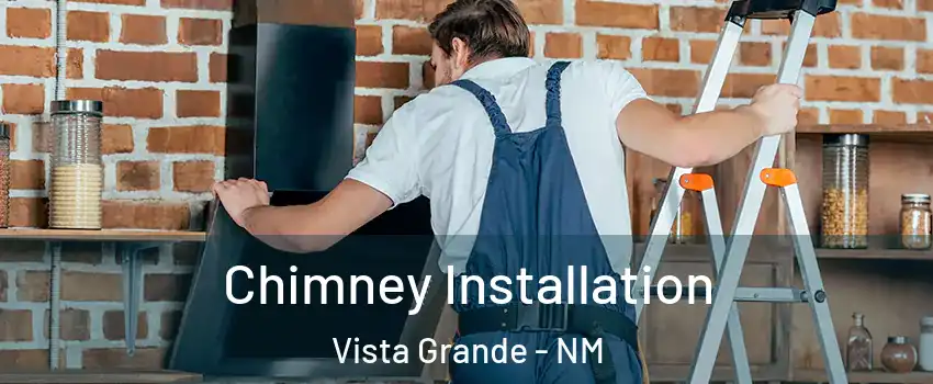 Chimney Installation Vista Grande - NM