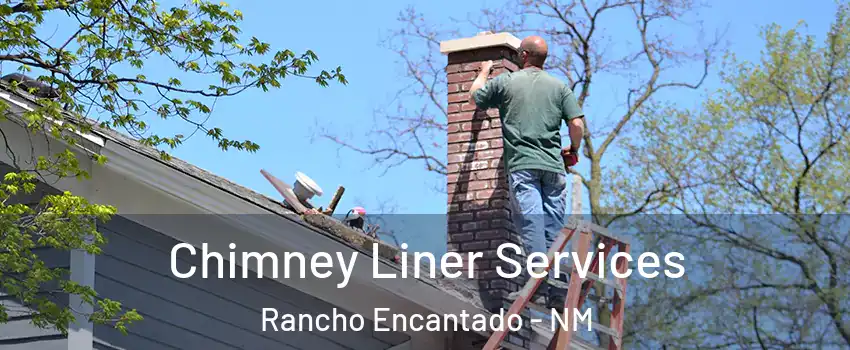 Chimney Liner Services Rancho Encantado - NM