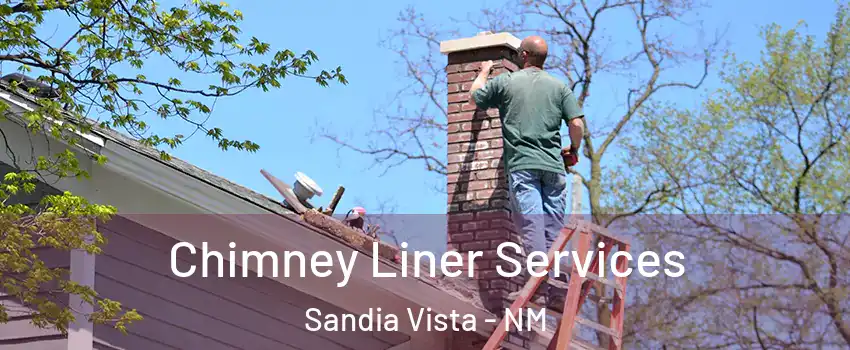 Chimney Liner Services Sandia Vista - NM