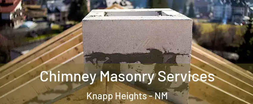 Chimney Masonry Services Knapp Heights - NM