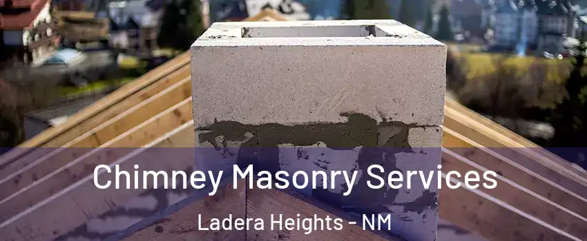 Chimney Masonry Services Ladera Heights - NM