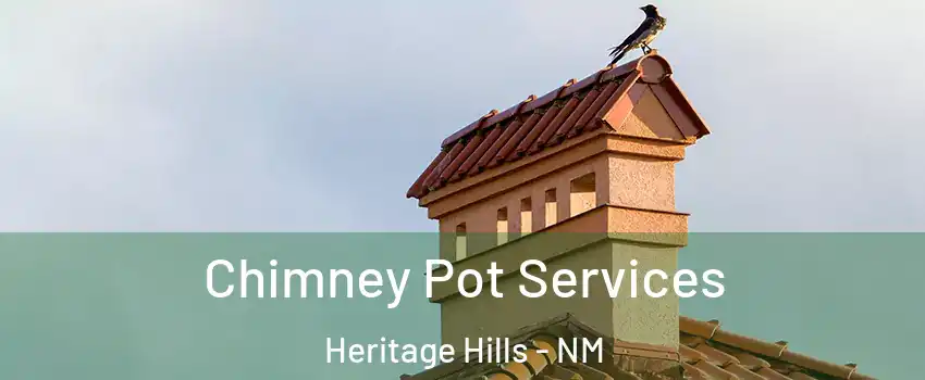 Chimney Pot Services Heritage Hills - NM