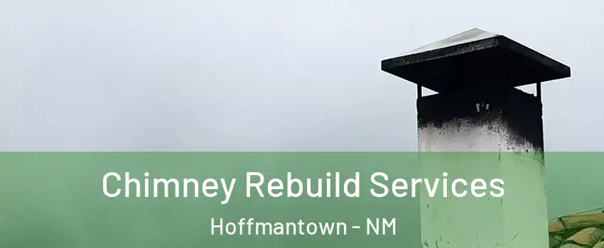 Chimney Rebuild Services Hoffmantown - NM