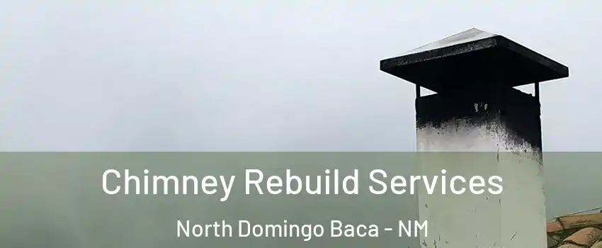 Chimney Rebuild Services North Domingo Baca - NM