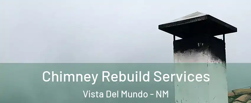 Chimney Rebuild Services Vista Del Mundo - NM