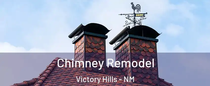 Chimney Remodel Victory Hills - NM