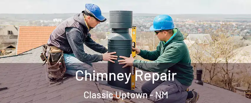 Chimney Repair Classic Uptown - NM