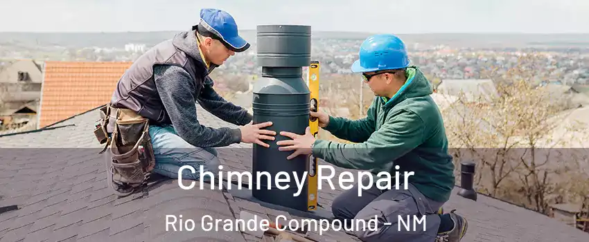 Chimney Repair Rio Grande Compound - NM